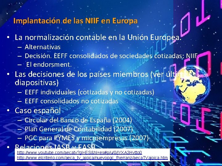 Implantación de las NIIF en Europa • La normalización contable en la Unión Europea.