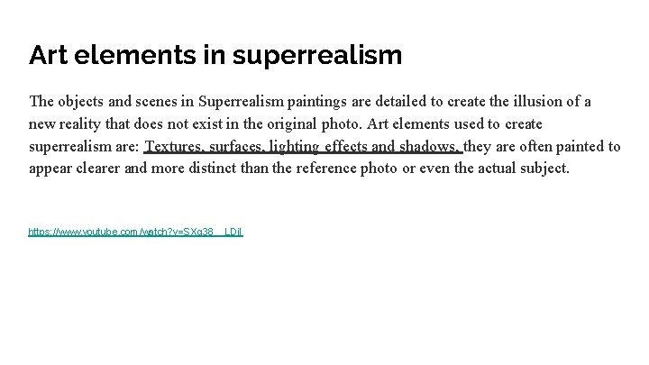 Art elements in superrealism The objects and scenes in Superrealism paintings are detailed to