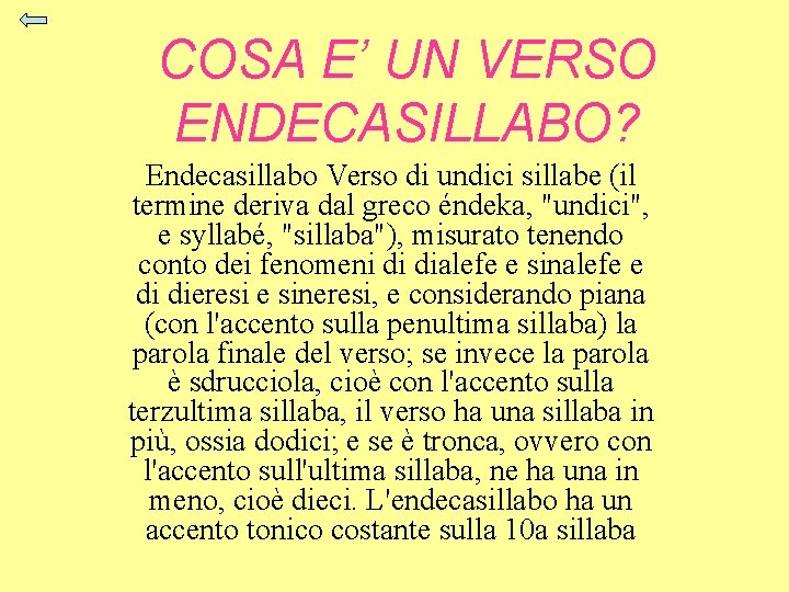 COSA E’ UN VERSO ENDECASILLABO? Endecasillabo Verso di undici sillabe (il termine deriva dal