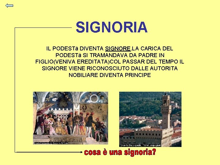 SIGNORIA IL PODESTà DIVENTA SIGNORE. LA CARICA DEL SIGNORE PODESTà SI TRAMANDAVA DA PADRE