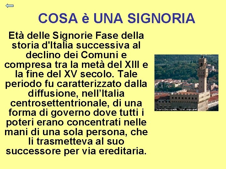 COSA è UNA SIGNORIA Età delle Signorie Fase della storia d'Italia successiva al declino