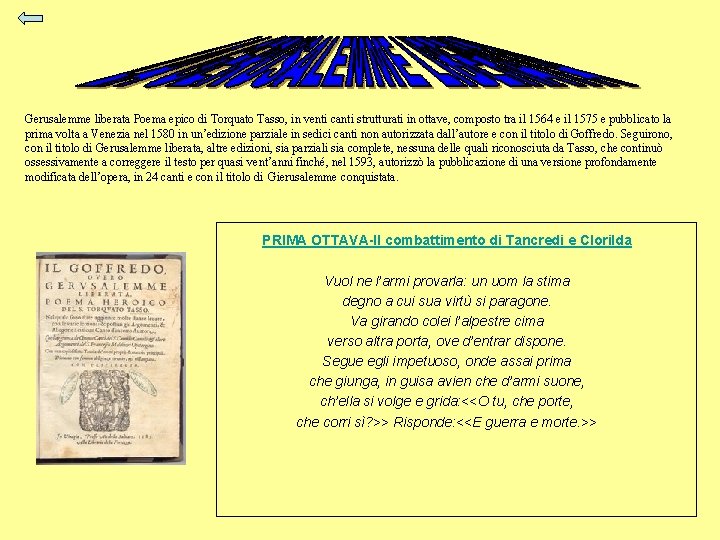 Gerusalemme liberata Poema epico di Torquato Tasso, in venti canti strutturati in ottave, composto