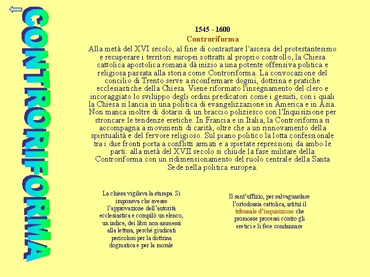 1545 - 1600 Controriforma Alla metà del XVI secolo, al fine di contrastare l'ascesa