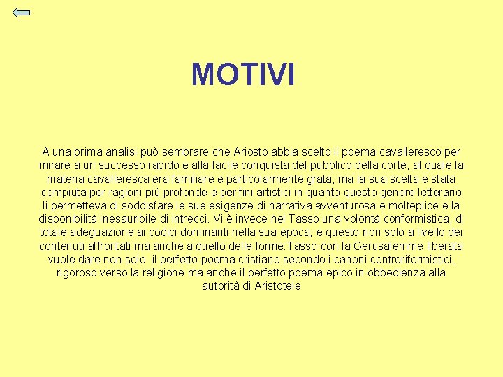 MOTIVI A una prima analisi può sembrare che Ariosto abbia scelto il poema cavalleresco