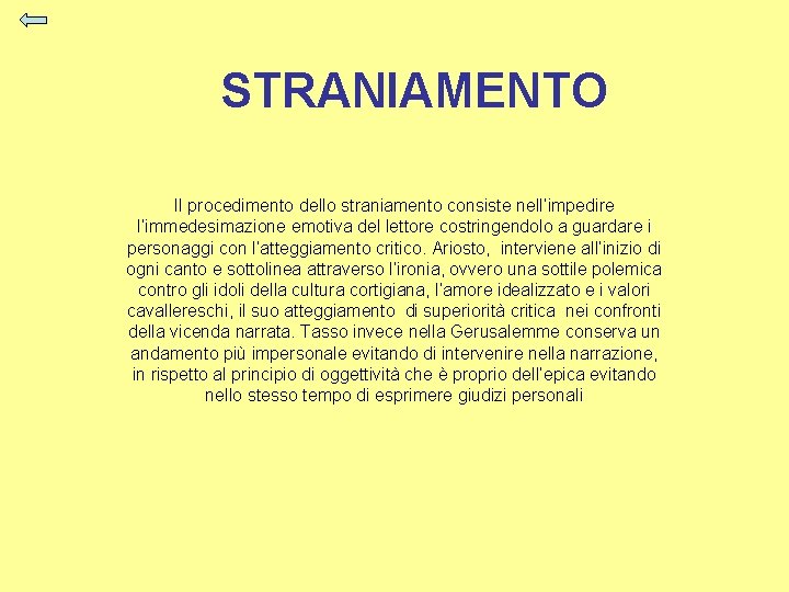 STRANIAMENTO Il procedimento dello straniamento consiste nell’impedire l’immedesimazione emotiva del lettore costringendolo a guardare