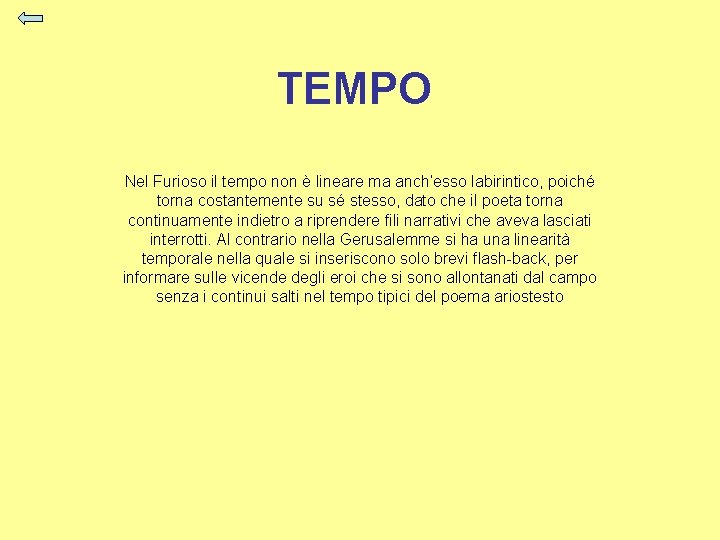 TEMPO Nel Furioso il tempo non è lineare ma anch’esso labirintico, poiché torna costantemente