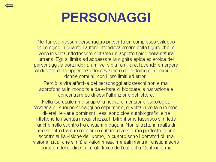 PERSONAGGI Nel furioso nessun personaggio presenta un complesso sviluppo psicologico in quanto l’autore intendeva