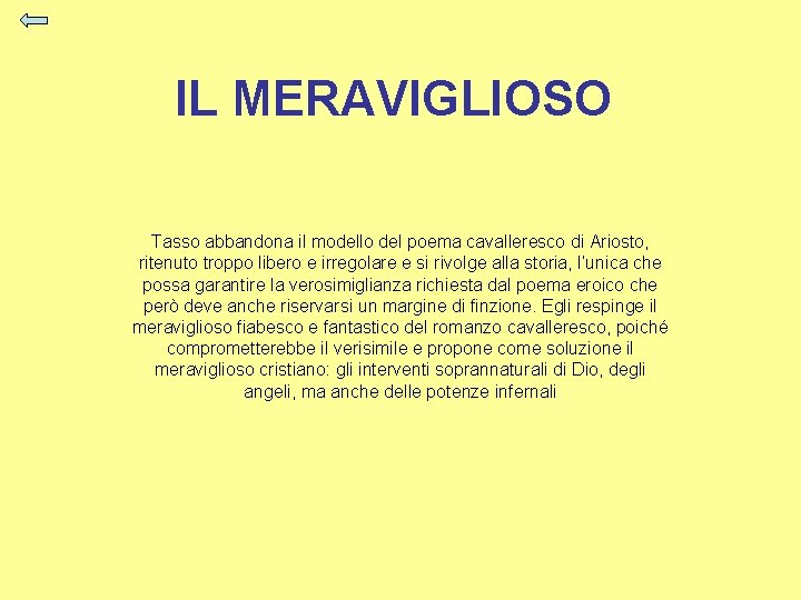 IL MERAVIGLIOSO Tasso abbandona il modello del poema cavalleresco di Ariosto, ritenuto troppo libero