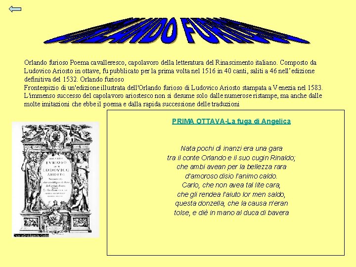 Orlando furioso Poema cavalleresco, capolavoro della letteratura del Rinascimento italiano. Composto da Ludovico Ariosto