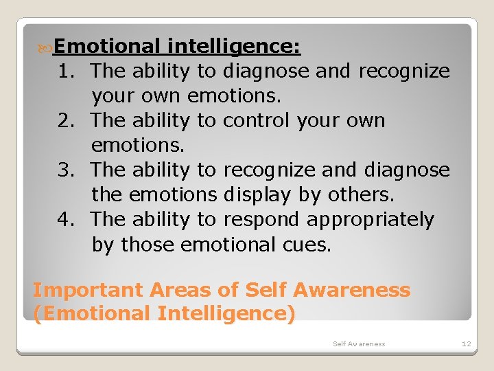  Emotional 1. 2. 3. 4. intelligence: The ability to diagnose and recognize your