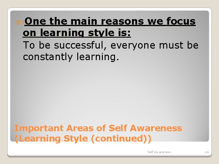  One the main reasons we focus on learning style is: To be successful,