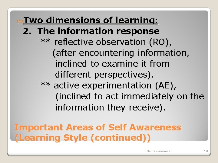  Two dimensions of learning: 2. The information response ** reflective observation (RO), (after