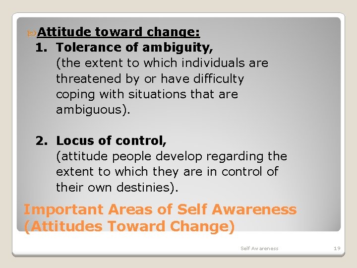  Attitude toward change: 1. Tolerance of ambiguity, (the extent to which individuals are