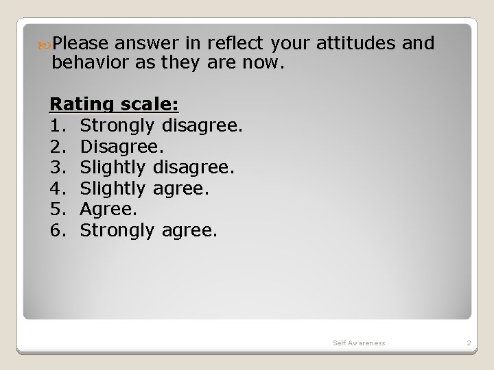  Please answer in reflect your attitudes and behavior as they are now. Rating