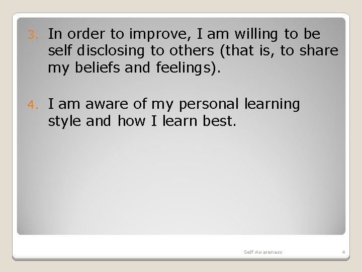 3. In order to improve, I am willing to be self disclosing to others