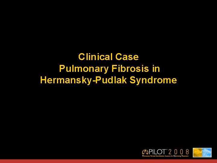Clinical Case Pulmonary Fibrosis in Hermansky-Pudlak Syndrome 