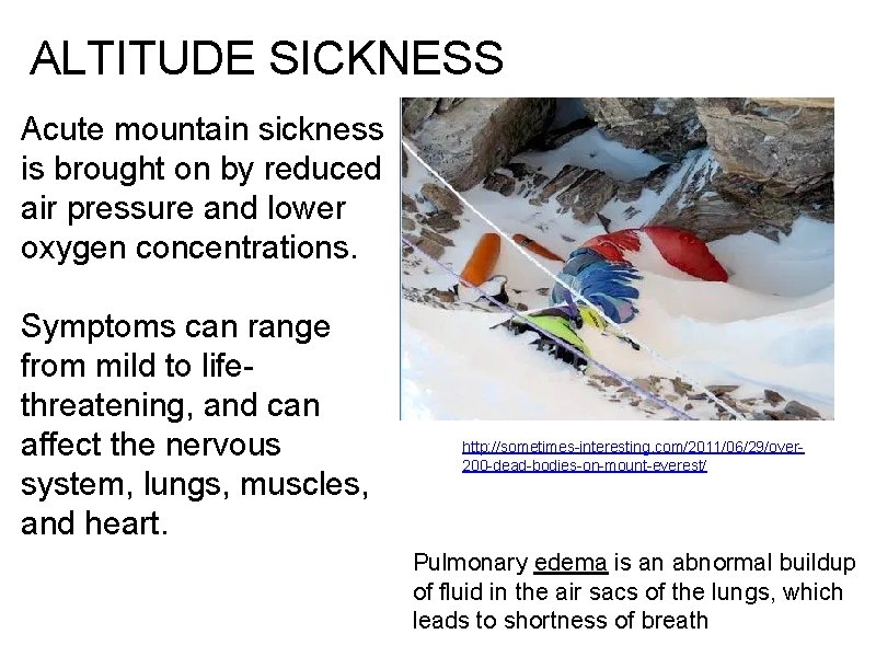 ALTITUDE SICKNESS Acute mountain sickness is brought on by reduced air pressure and lower