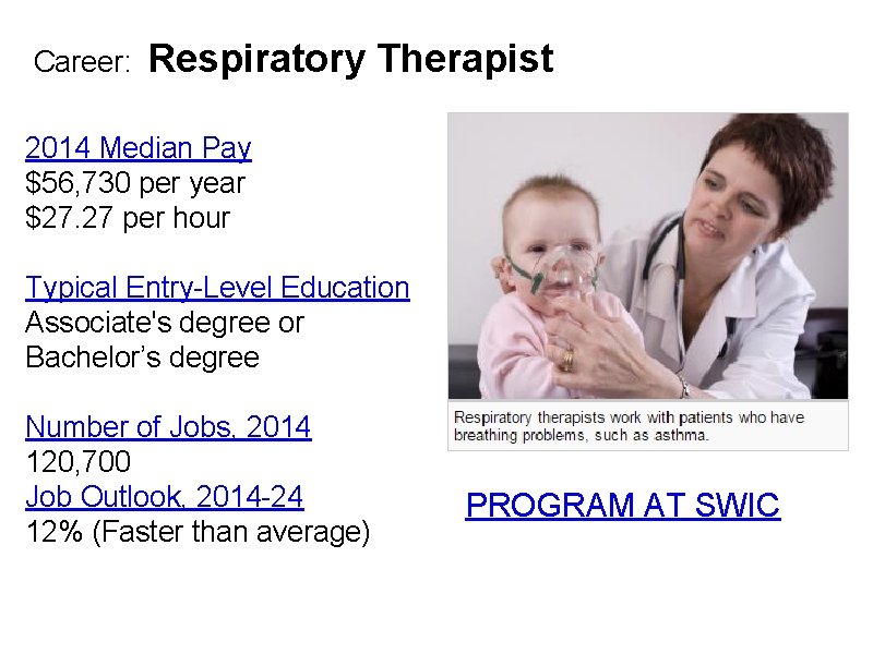 Career: Respiratory Therapist 2014 Median Pay $56, 730 per year $27. 27 per hour