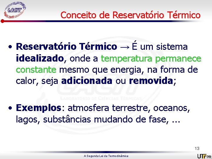 Conceito de Reservatório Térmico • Reservatório Térmico → É um sistema idealizado, onde a