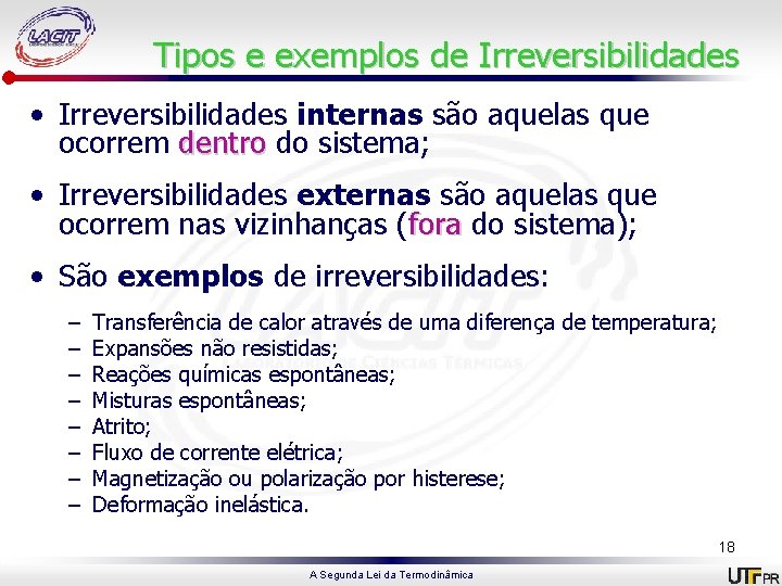 Tipos e exemplos de Irreversibilidades • Irreversibilidades internas são aquelas que ocorrem dentro do