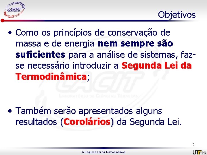 Objetivos • Como os princípios de conservação de massa e de energia nem sempre