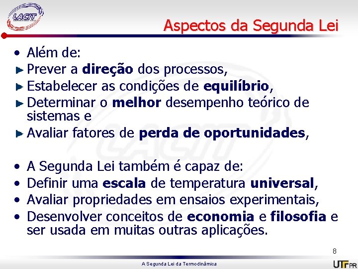 Aspectos da Segunda Lei • Além de: Prever a direção dos processos, Estabelecer as