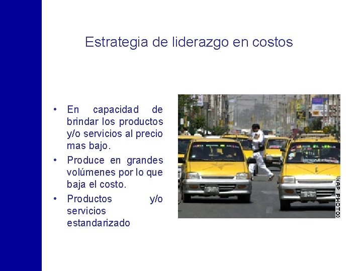 Estrategia de liderazgo en costos • En capacidad de brindar los productos y/o servicios