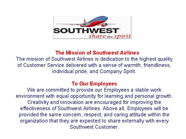 The Mission of Southwest Airlines The mission of Southwest Airlines is dedication to the