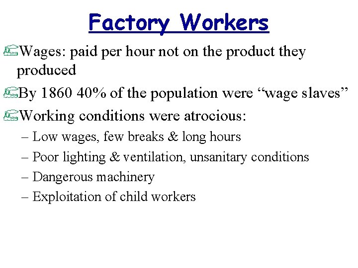 Factory Workers Wages: paid per hour not on the product they produced By 1860