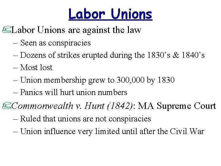 Labor Unions are against the law – Seen as conspiracies – Dozens of strikes