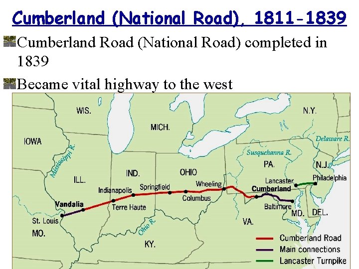 Cumberland (National Road), 1811 -1839 Cumberland Road (National Road) completed in 1839 Became vital