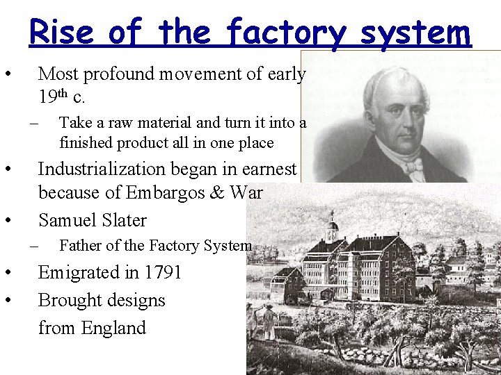 Rise of the factory system • Most profound movement of early 19 th c.