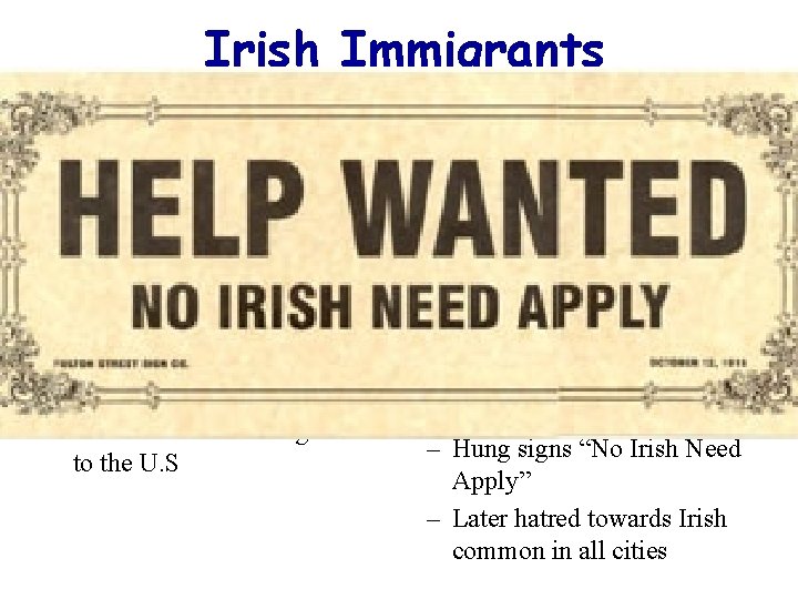 Irish Immigrants • Large numbers began to immigrate in the 1840’s • Arrived in