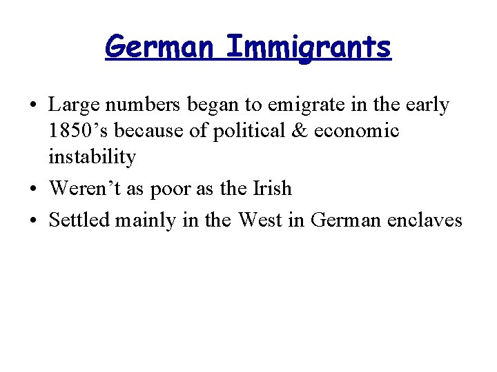 German Immigrants • Large numbers began to emigrate in the early 1850’s because of
