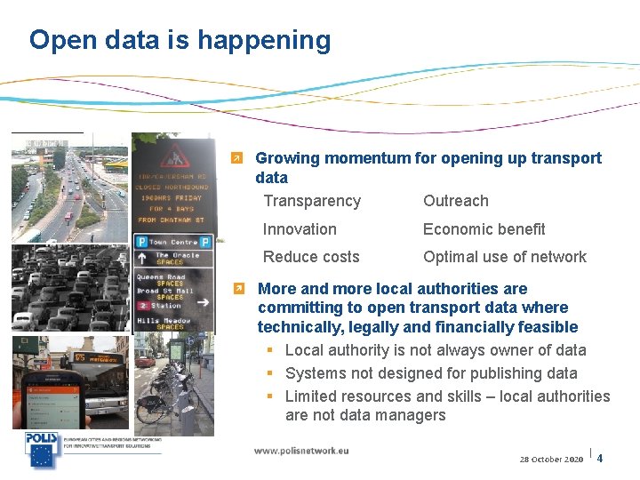 Open data is happening Growing momentum for opening up transport data Transparency Outreach Innovation