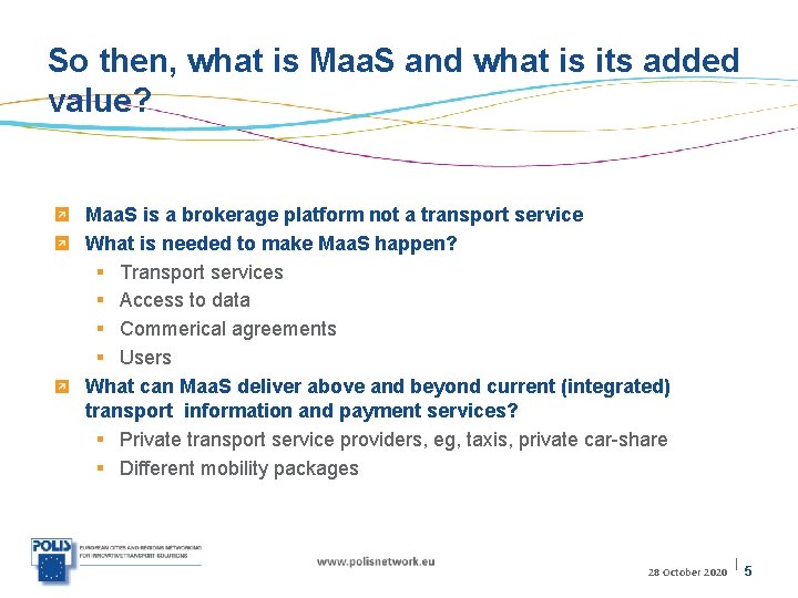 So then, what is Maa. S and what is its added value? Maa. S