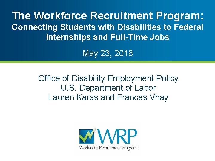 The Workforce Recruitment Program: Connecting Students with Disabilities to Federal Internships and Full-Time Jobs