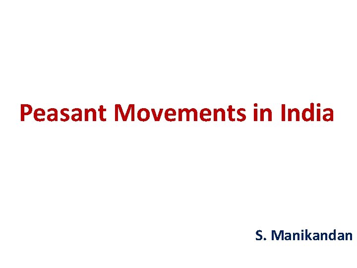 Peasant Movements in India S. Manikandan 