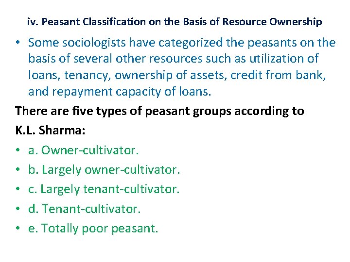 iv. Peasant Classification on the Basis of Resource Ownership • Some sociologists have categorized