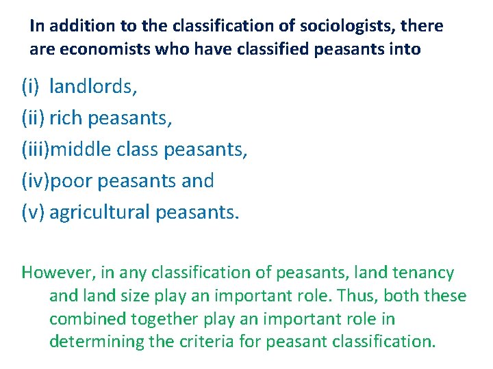 In addition to the classification of sociologists, there are economists who have classified peasants