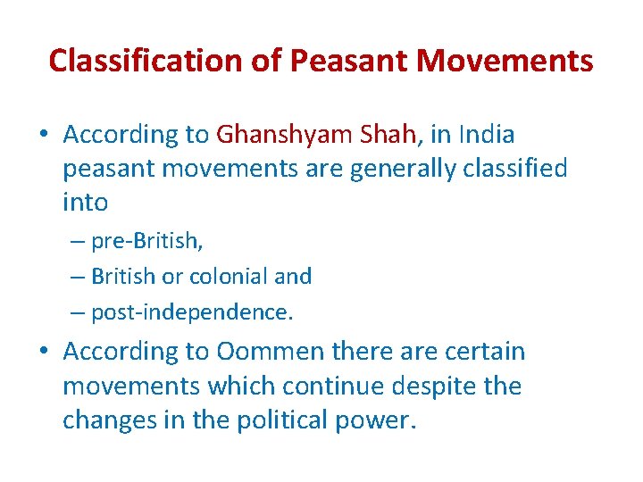 Classification of Peasant Movements • According to Ghanshyam Shah, in India peasant movements are