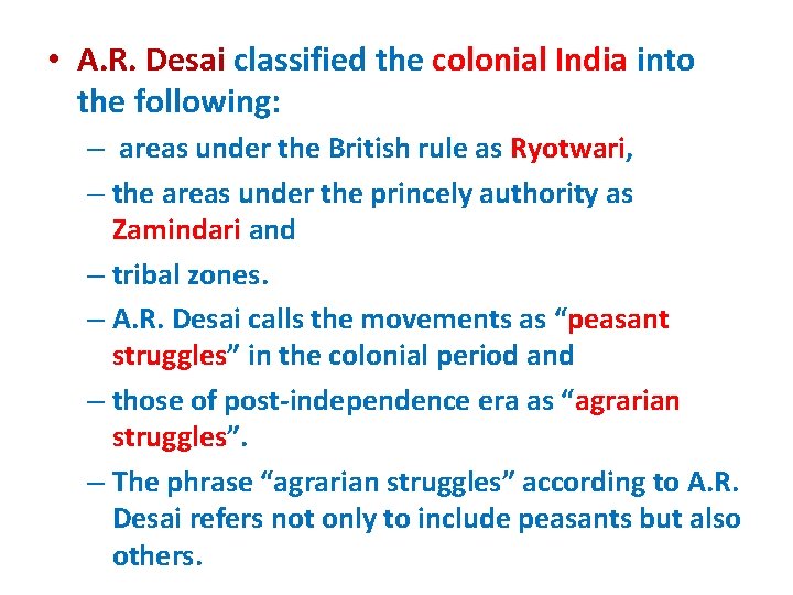  • A. R. Desai classified the colonial India into the following: – areas