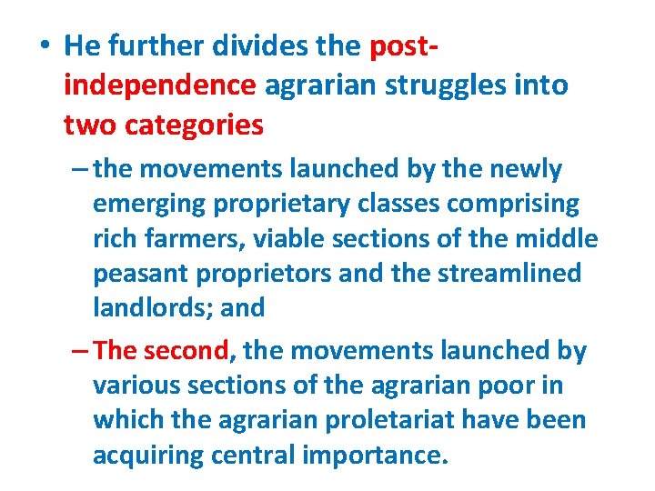  • He further divides the post independence agrarian struggles into two categories –