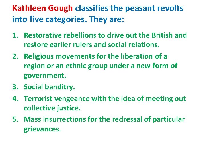 Kathleen Gough classifies the peasant revolts into five categories. They are: 1. Restorative rebellions