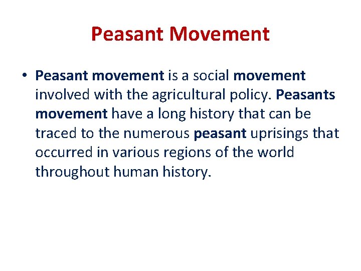 Peasant Movement • Peasant movement is a social movement involved with the agricultural policy.