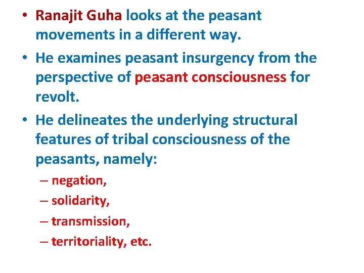  • Ranajit Guha looks at the peasant movements in a different way. •