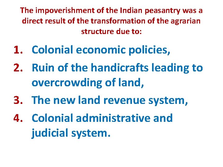 The impoverishment of the Indian peasantry was a direct result of the transformation of