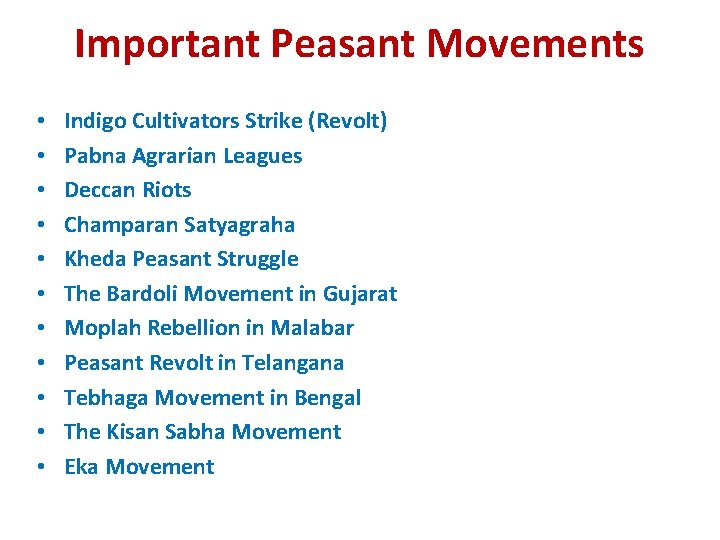 Important Peasant Movements • • • Indigo Cultivators Strike (Revolt) Pabna Agrarian Leagues Deccan