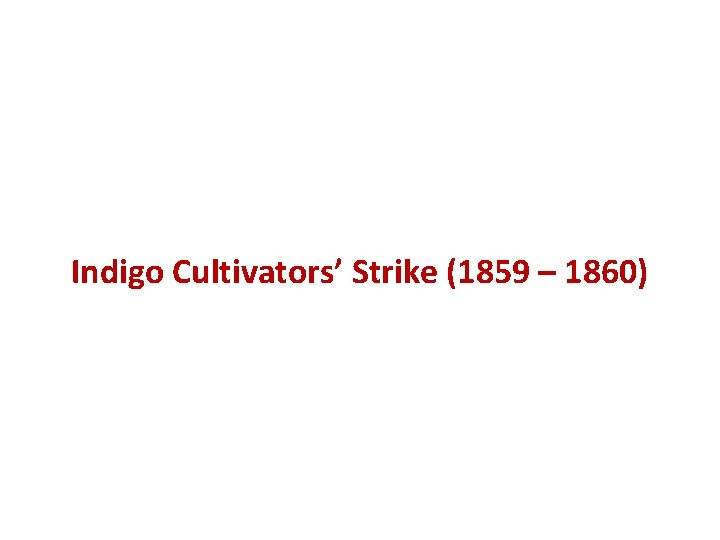 Indigo Cultivators’ Strike (1859 – 1860) 