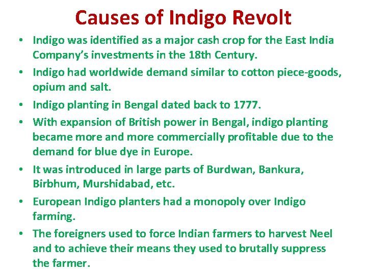Causes of Indigo Revolt • Indigo was identified as a major cash crop for